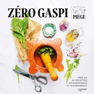 LIVRE DE RECETTES - Zéro Gaspi - Jean-François Piège