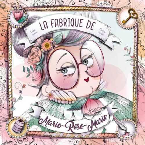 La fabrique de Marie-Rose-Marie