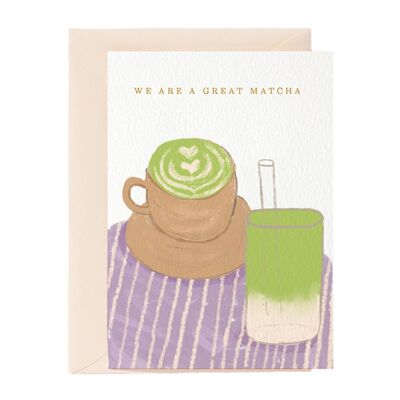 We Are a Great Matcha