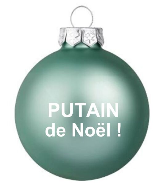 Boule de noël  "Putain de Noël" Vert Mat