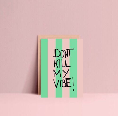 Postkarte *Don´t kill my vibe*