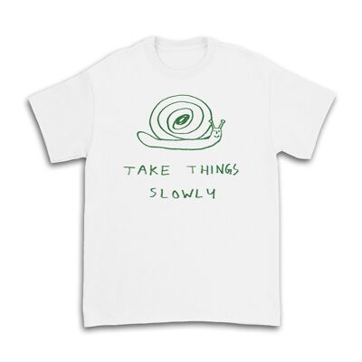 T-shirt unisex "Prendi le cose lentamente".