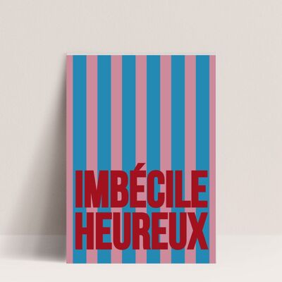 Poster - Imbécile Heureux