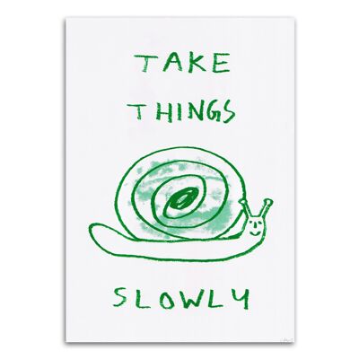 Take Things Slowly Schnecken Kunstdruck