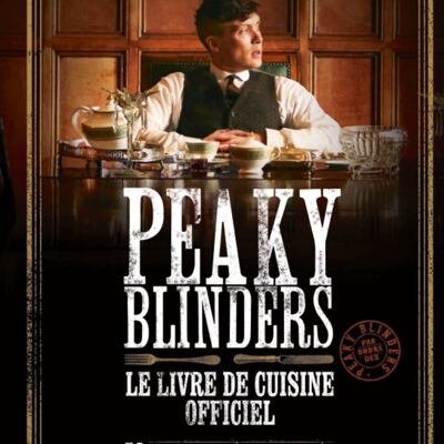 LIVRE DE RECETTES - Peaky Blinders - Le livre de cuisine officiel