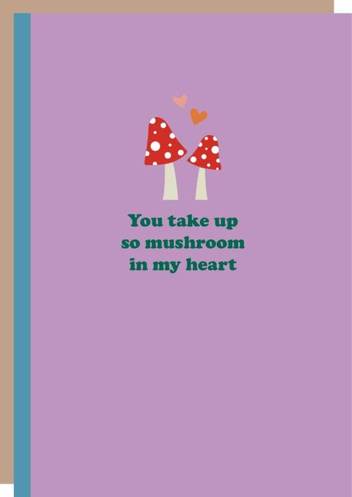 You take up so mushroom in my heart greetings card