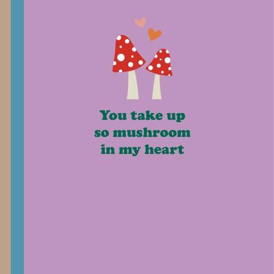 Tomas tantos hongos en mi tarjeta de felicitación del corazón.