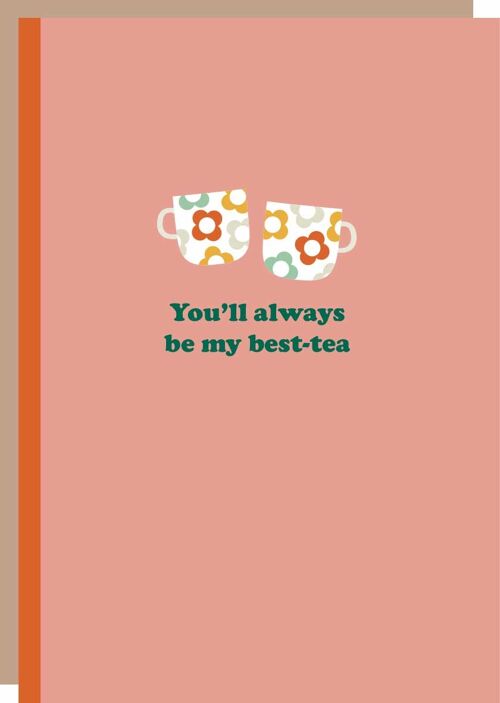 You'll always be my best - tea greetings card
