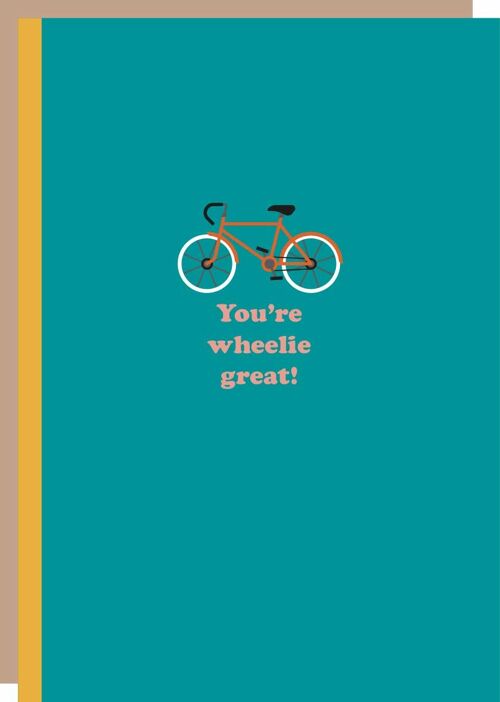 You're wheelie great greetings card