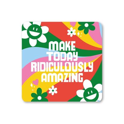 Make Today Ridiculously Amazing Colourful Coaster Pack of 6