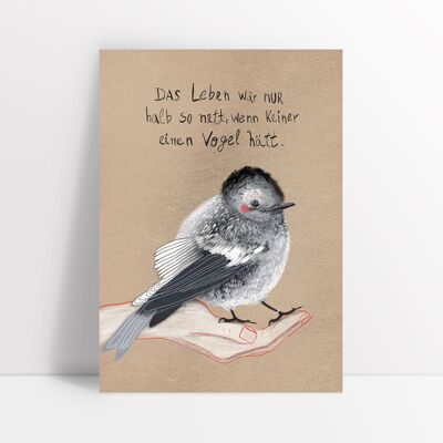 Postkarte // Das Leben wär nur halb so nett, wenn keiner einen Vogel hätt.