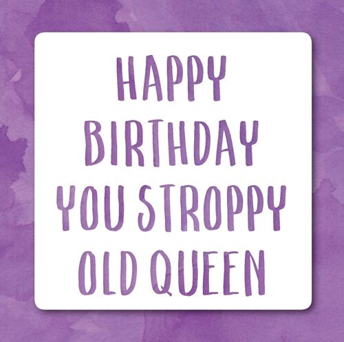 Stroppy old queen birthday greetings card