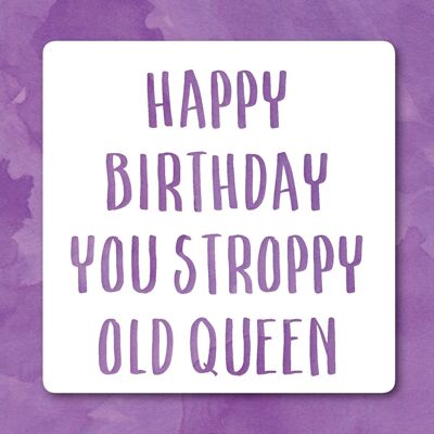 Stroppy old queen birthday greetings card