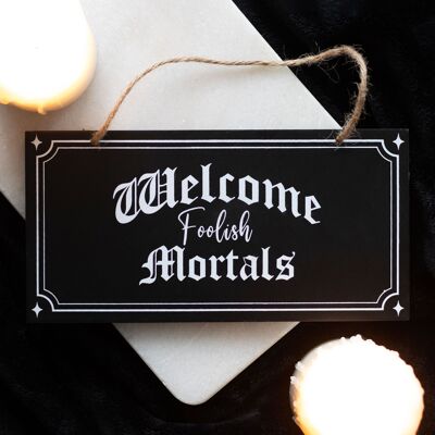 Cartello da appendere "Welcome Foolish Mortals".