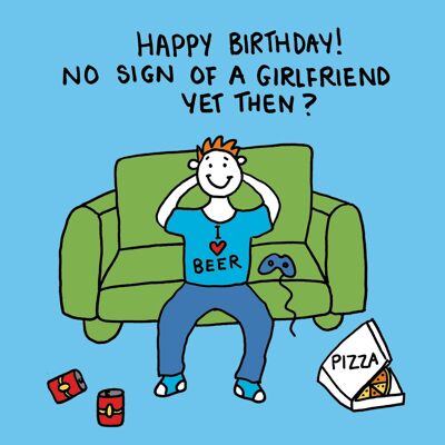 Birthday - no girlfriend yet greetings card