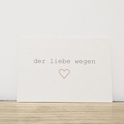 Mini Din A7 Postkarte "der Liebe wegen" - als kleine Aufmerksamkeit oder LiebesBrief auf fester Holzschliffpappe gedruckt