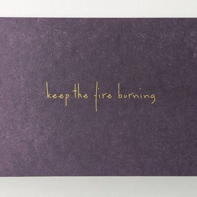 Postcard "keep the fire burning" - stay tuned, printed on solid groundwood cardboard