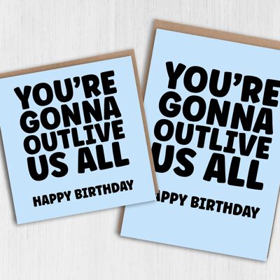 Tarjeta de cumpleaños divertida para la vejez: Vas a sobrevivirnos a todos