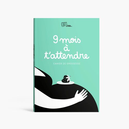 9 MOIS A T'ATTENDRE - cahier de grossesse