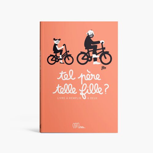 TEL PERE, TELLE FILLE -  Livre à remplir à 2