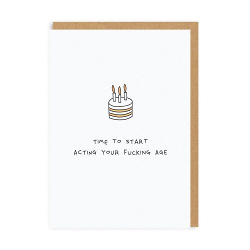 Start Acting Your Fucking Age Greeting Card (4737)