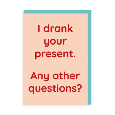 I Drank Your Present Greeting Card (7338)