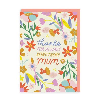 Thanks For Always Being There Mum Greeting Card (7027)