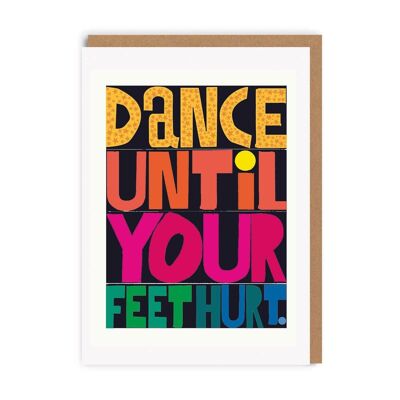Tanzen Sie, bis Ihre Füße weh tun Grußkarte (8273)
