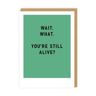 You're Still Alive? Greeting Card (9246)