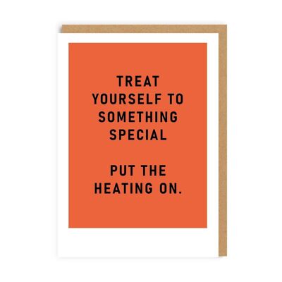 Treat Yourself Central Heating Greeting Card (9249)