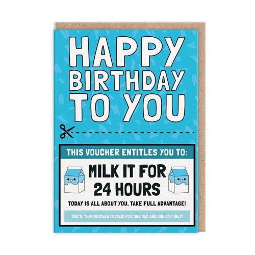 Milk It For 24 Hours Voucher Birthday Card (9478)