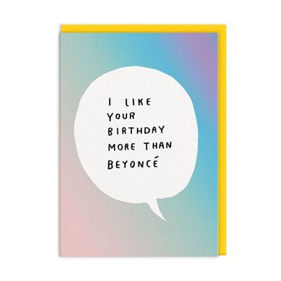 Liked More Than Beyonce Birthday Card (9266)
