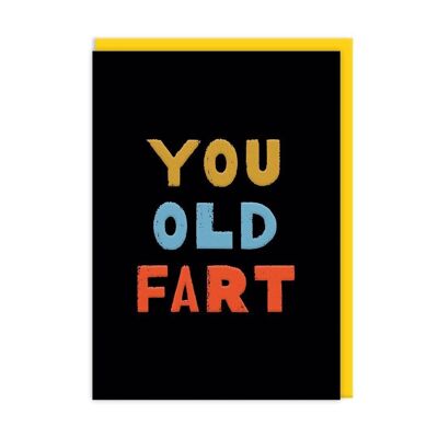 Carte d'anniversaire You Old Fart (9623)