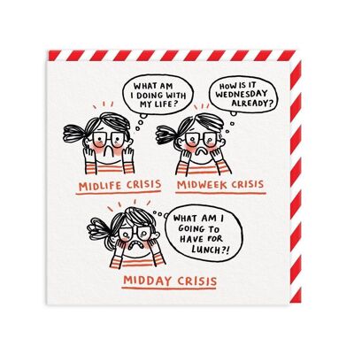 Mid-Life, Week, Day Crisis Greeting Card (10536)