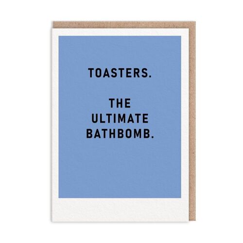 Toasters The Ultimate Bathbomb Greeting Card (9551)