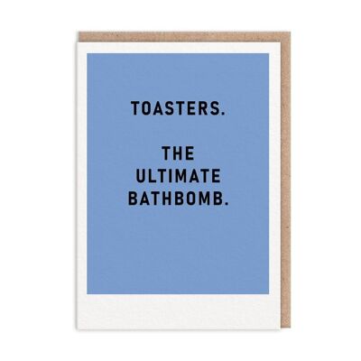 Toasters The Ultimate Bathbomb Greeting Card (9551)