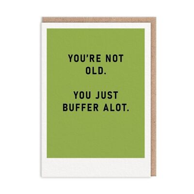 You Just Buffer A Lot Birthday Card (9612)