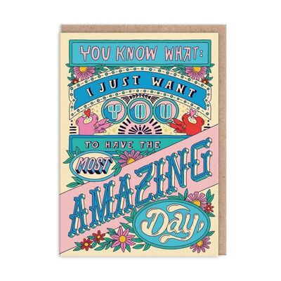 Just Have The Most Amazing Day Birthday Card (9844)