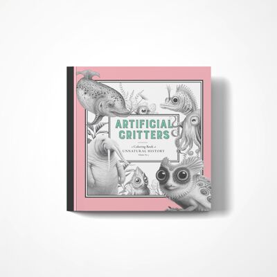 Artificial Critters - A Coloring Book of Unnatural History Vol No. 5