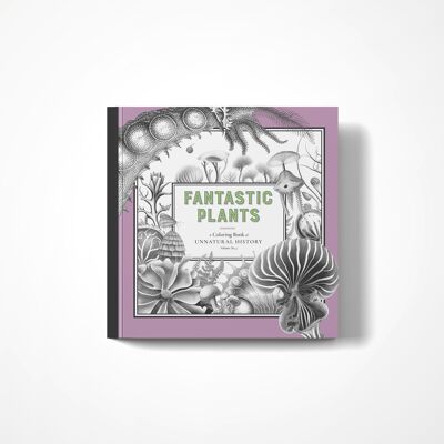 Fantastic Plants - A Coloring Book of Unnatural History Vol No. 4