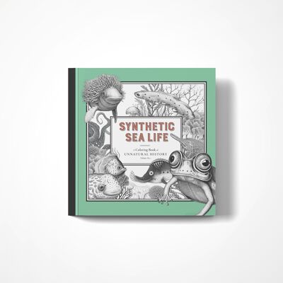 Synthetic Sea Life - A Coloring Book of Unnatural History Vol No. 1
