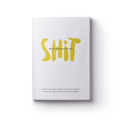 Shit, why'd you have to die? Grief Journal / Paperback