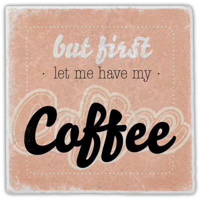Marble coaster "But first let me have my coffee"