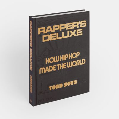 Rapper's Deluxe: How Hip Hop Made The World