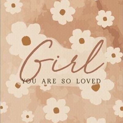 Greeting card | Girl you are so loved