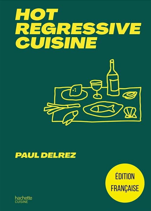 LIVRE DE CUISINE - Hot regressive cuisine - Paul Delrez