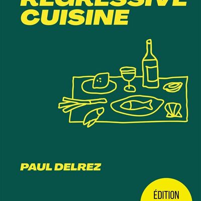 LIVRE DE CUISINE - Hot regressive cuisine - Paul Delrez