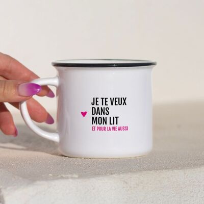 Mug I want you in my bed and for life too / Valentine's Day Special