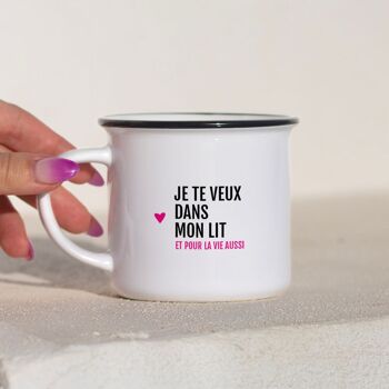 Mug Je te veux dans mon lit et pour la vie aussi  / Spécial Saint Valentin 1