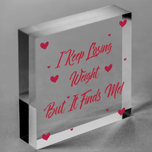 Weight Finds Me Funny Weight Loss Friend Gift Hanging Plaque Slimming World Sign - Bag Not Included